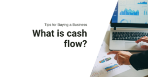 What is cash flow? Tips for Buying a Business