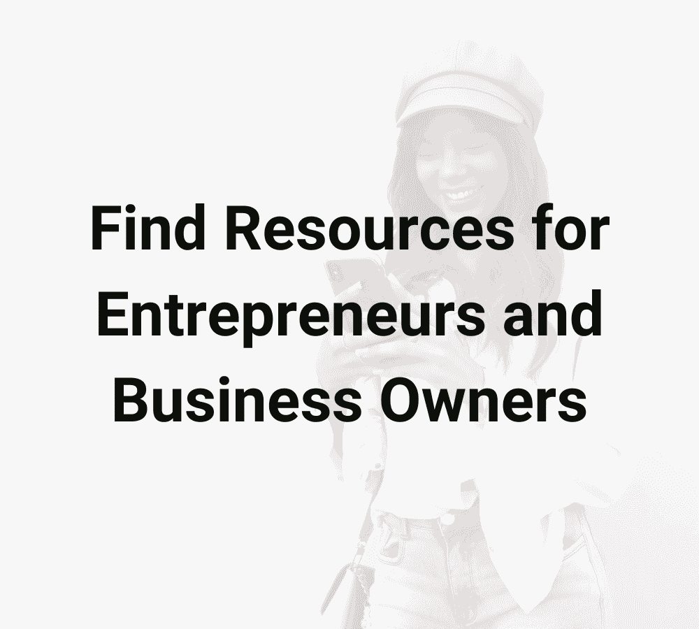 Find Resources for Enteroreneurs and Business Owneres